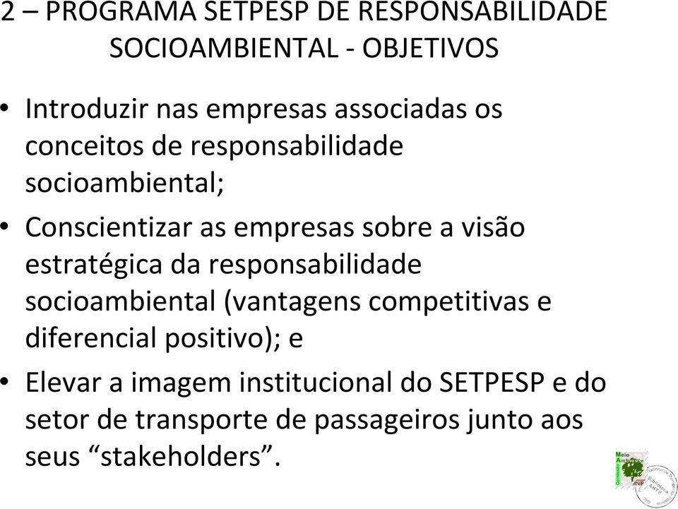 estratégica da responsabilidade socioambiental (vantagens competitivas e diferencial positivo); e