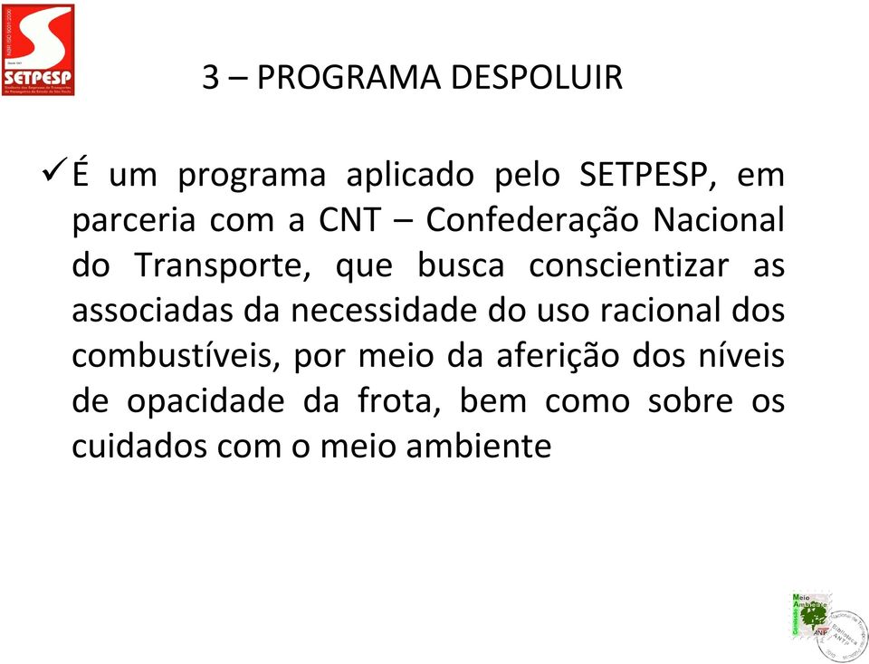 associadas da necessidade do uso racional dos combustíveis, por meio da