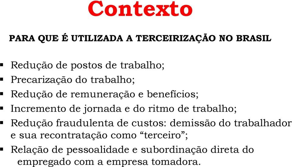 ritmo de trabalho; Redução fraudulenta de custos: demissão do trabalhador e sua