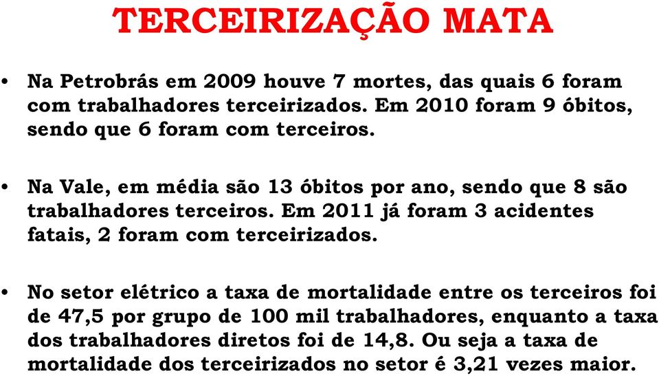 Na Vale, em média são 13 óbitos por ano, sendo que 8 são trabalhadores terceiros.