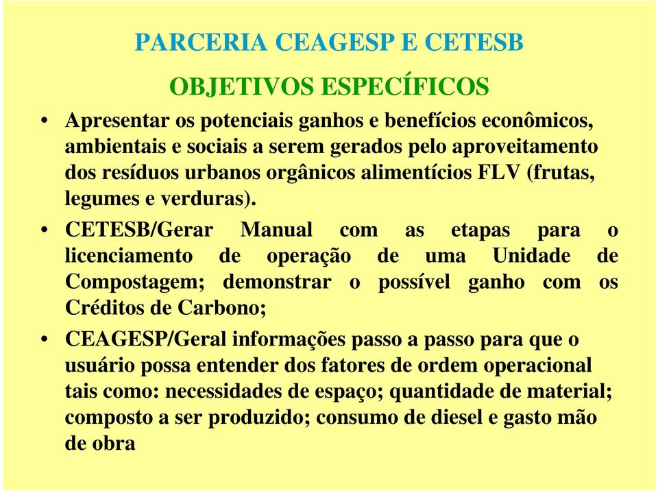 CETESB/Gerar Manual com as etapas para o licenciamento de operação de uma Unidade de Compostagem; demonstrar o possível ganho com os Créditos de Carbono;