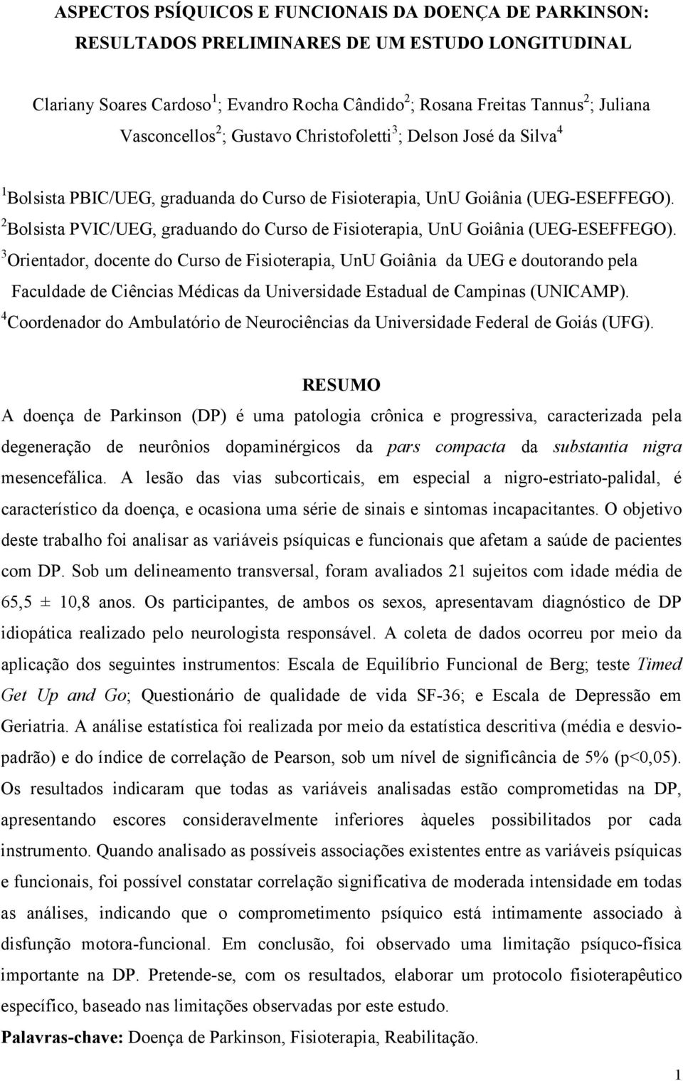 2 Bolsista PVIC/UEG, graduando do Curso de Fisioterapia, UnU Goiânia (UEG-ESEFFEGO).