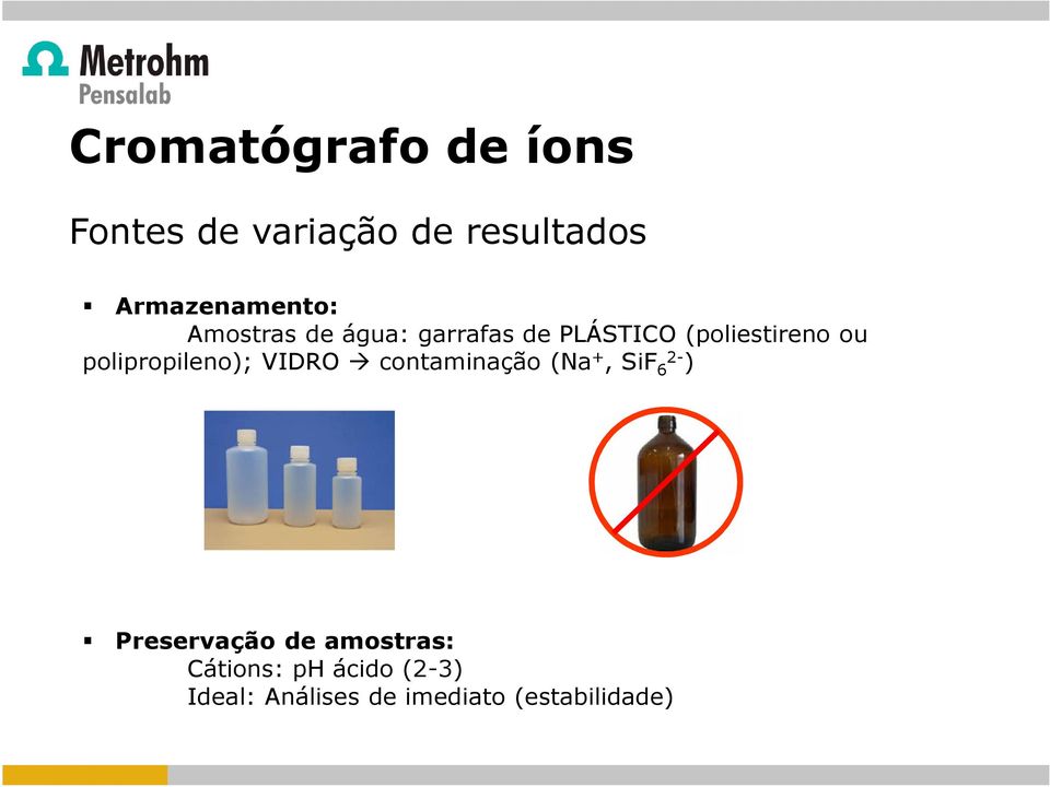 ou polipropileno); VIDRO contaminação (Na +, SiF 6 2- ) Preservação