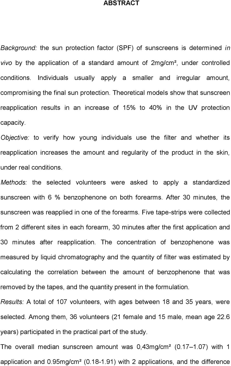 Theoretical models show that sunscreen reapplication results in an increase of 15% to 40% in the UV protection capacity.