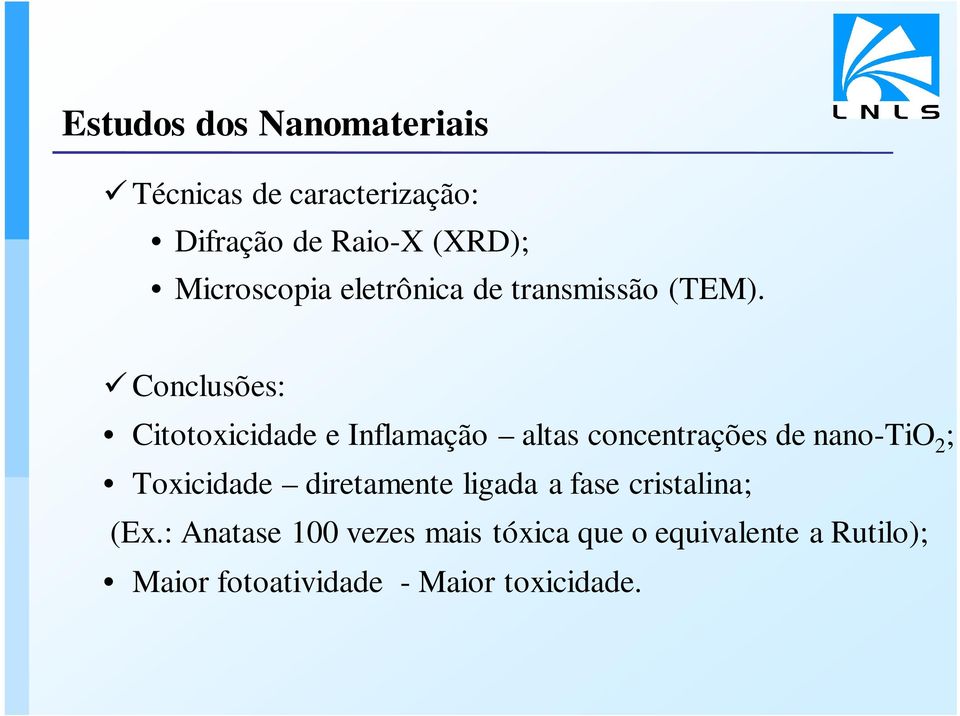 Conclusões: Citotoxicidade e Inflamação altas concentrações de nano-tio 2 ; Toxicidade