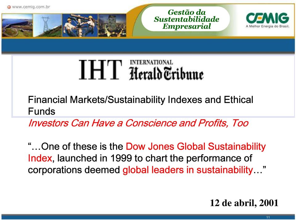 Conscience and Profits, Too One of these is the Dow Jones Global Sustainability