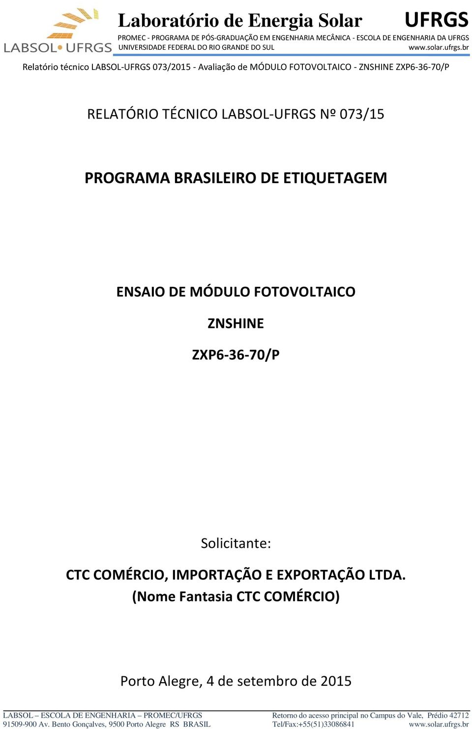 ZXP6-36-70/P Solicitante: CTC COMÉRCIO, IMPORTAÇÃO E