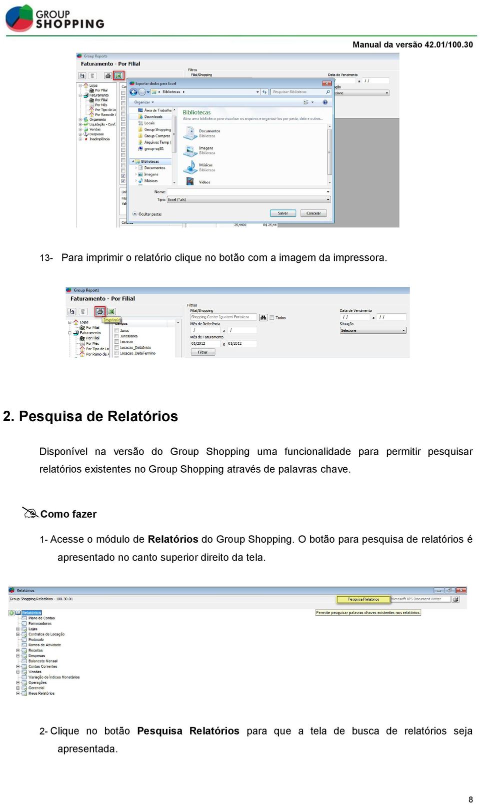 existentes no Group Shopping através de palavras chave. Como fazer 1- Acesse o módulo de Relatórios do Group Shopping.