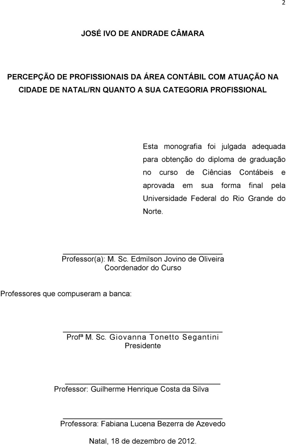 Federal do Rio Grande do Norte. Professor(a): M. Sc.