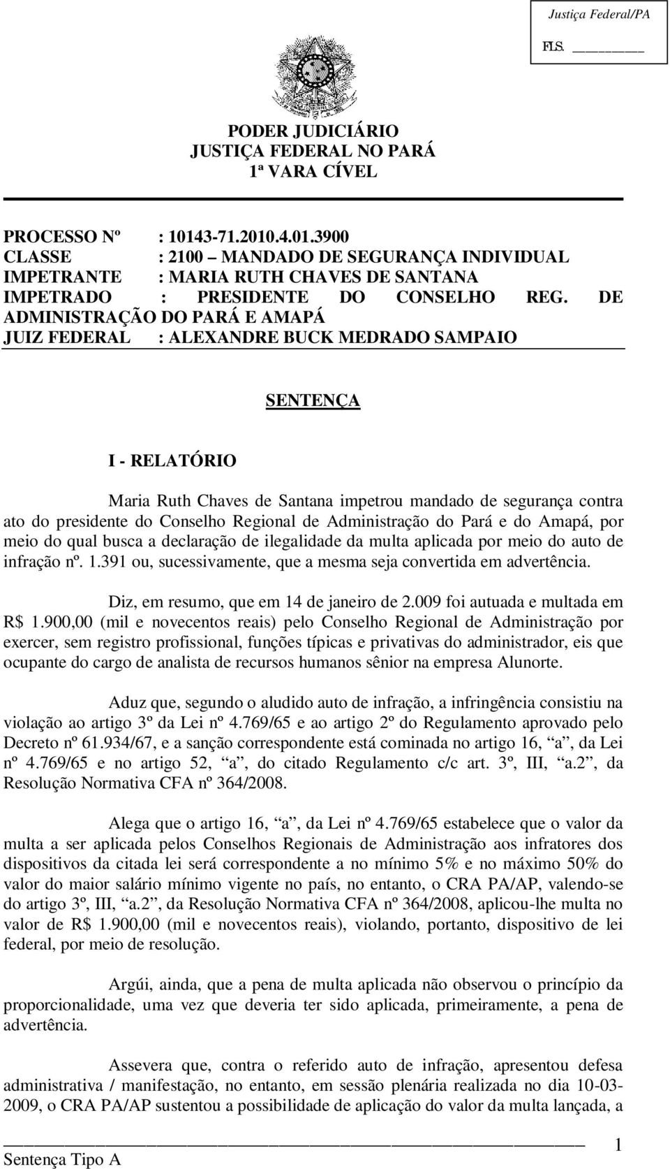 Regional de Administração do Pará e do Amapá, por meio do qual busca a declaração de ilegalidade da multa aplicada por meio do auto de infração nº. 1.