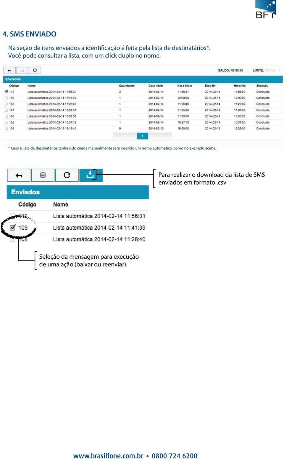 * Caso a lista de destinatários tenha sido criada manualmente será inserido um nome automático, como