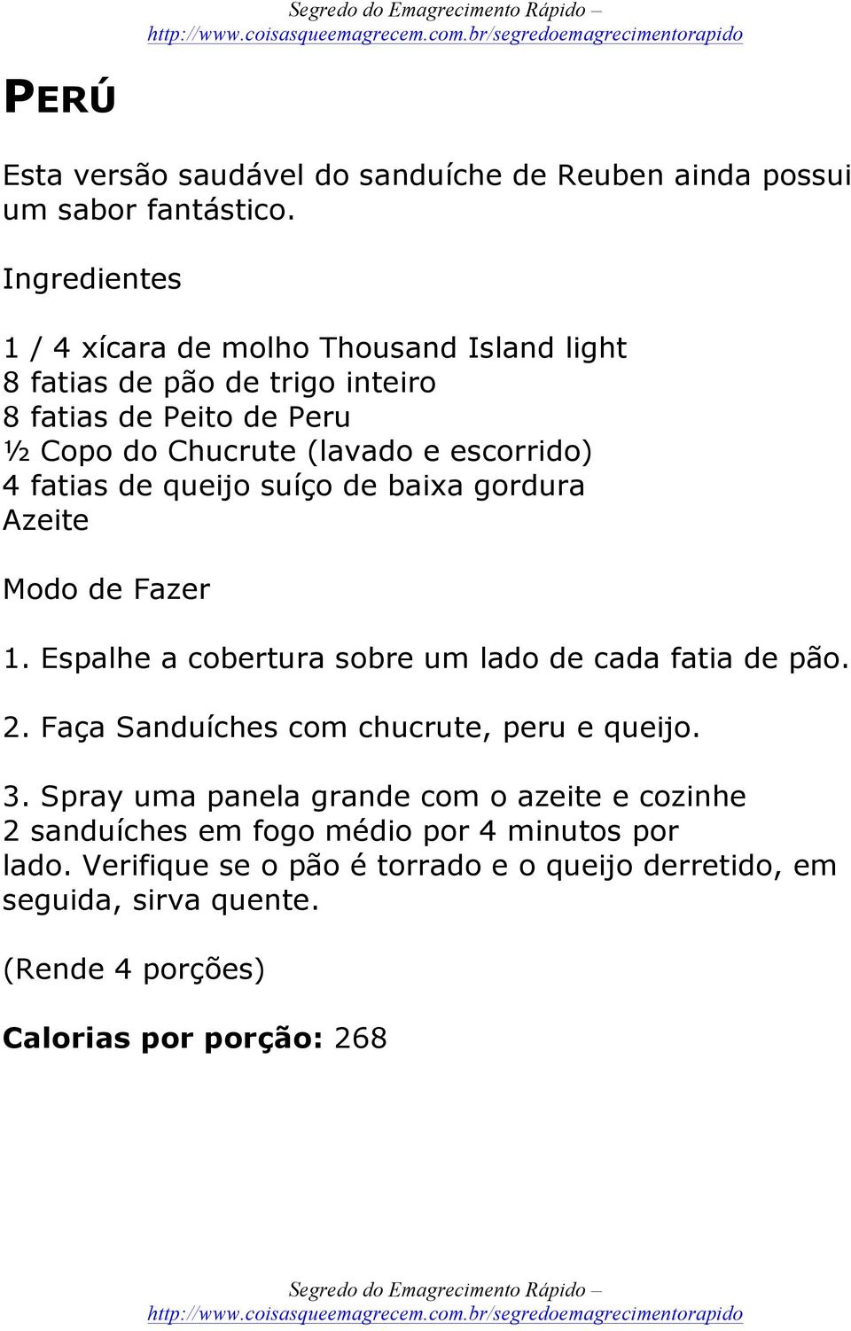 fatias de queijo suíço de baixa gordura Azeite Modo de Fazer 1. Espalhe a cobertura sobre um lado de cada fatia de pão. 2.