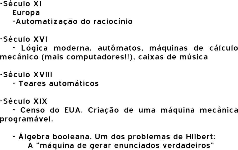 !), caixas de música -Século XVIII - Teares automáticos -Século XIX - Censo do EUA.