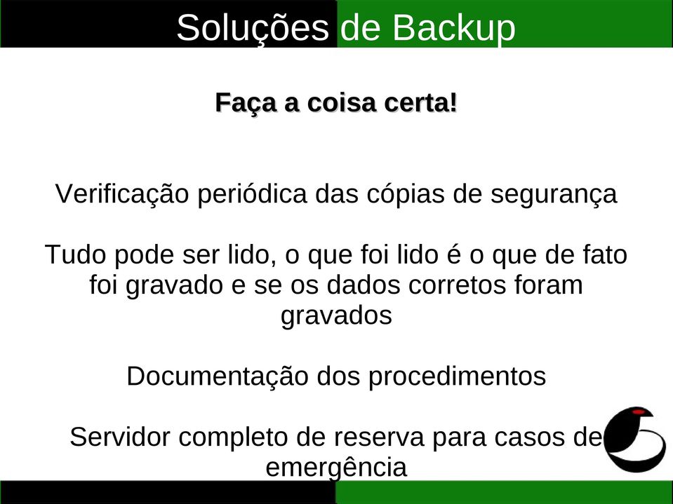 que foi lido é o que de fato foi gravado e se os dados corretos