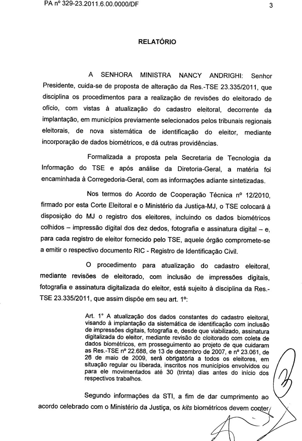 selecionados pelos tribunais regionais eleitorais, de nova sistemática de identificação do eleitor, mediante incorporação de dados biométricos, e dá outras providências.