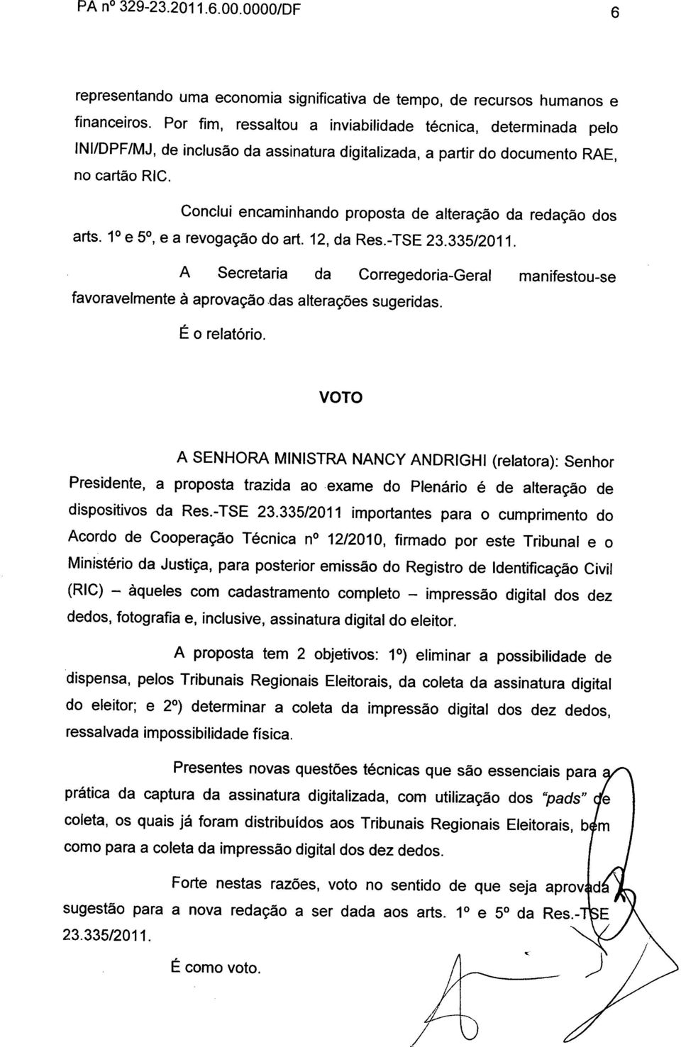 Conclui encaminhando proposta de alteração da redação dos arts. 1 1 e 51, e a revogação do art. 12, da Res.-TSE 23.33512011.