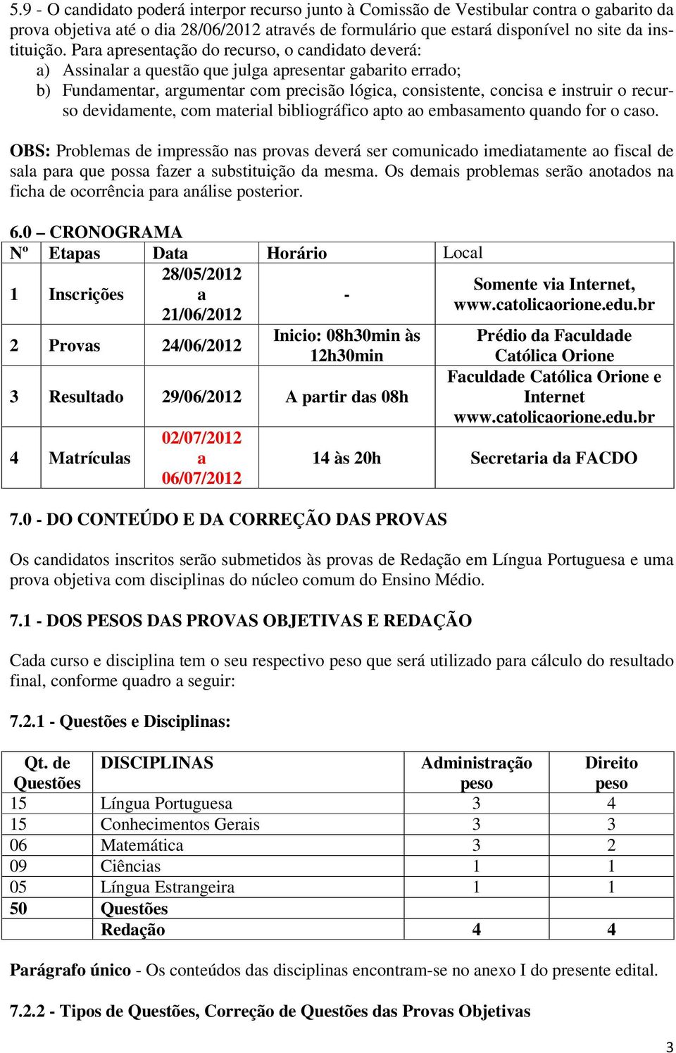 recurso devidamente, com material bibliográfico apto ao embasamento quando for o caso.