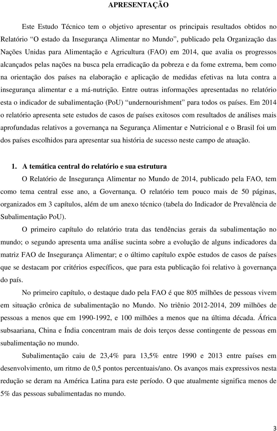 aplicação de medidas efetivas na luta contra a insegurança alimentar e a má-nutrição.