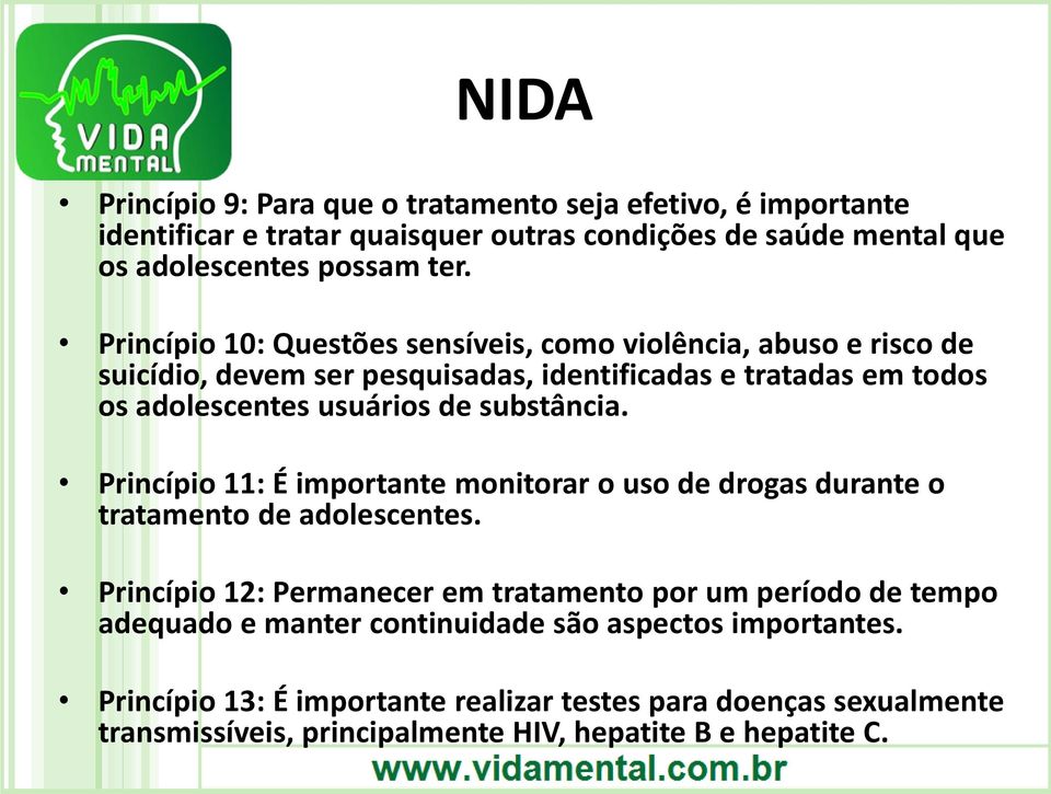 substância. Princípio 11: É importante monitorar o uso de drogas durante o tratamento de adolescentes.