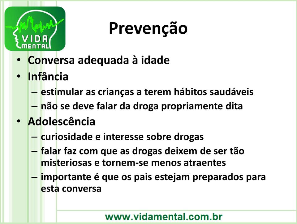 interesse sobre drogas falar faz com que as drogas deixem de ser tão misteriosas e