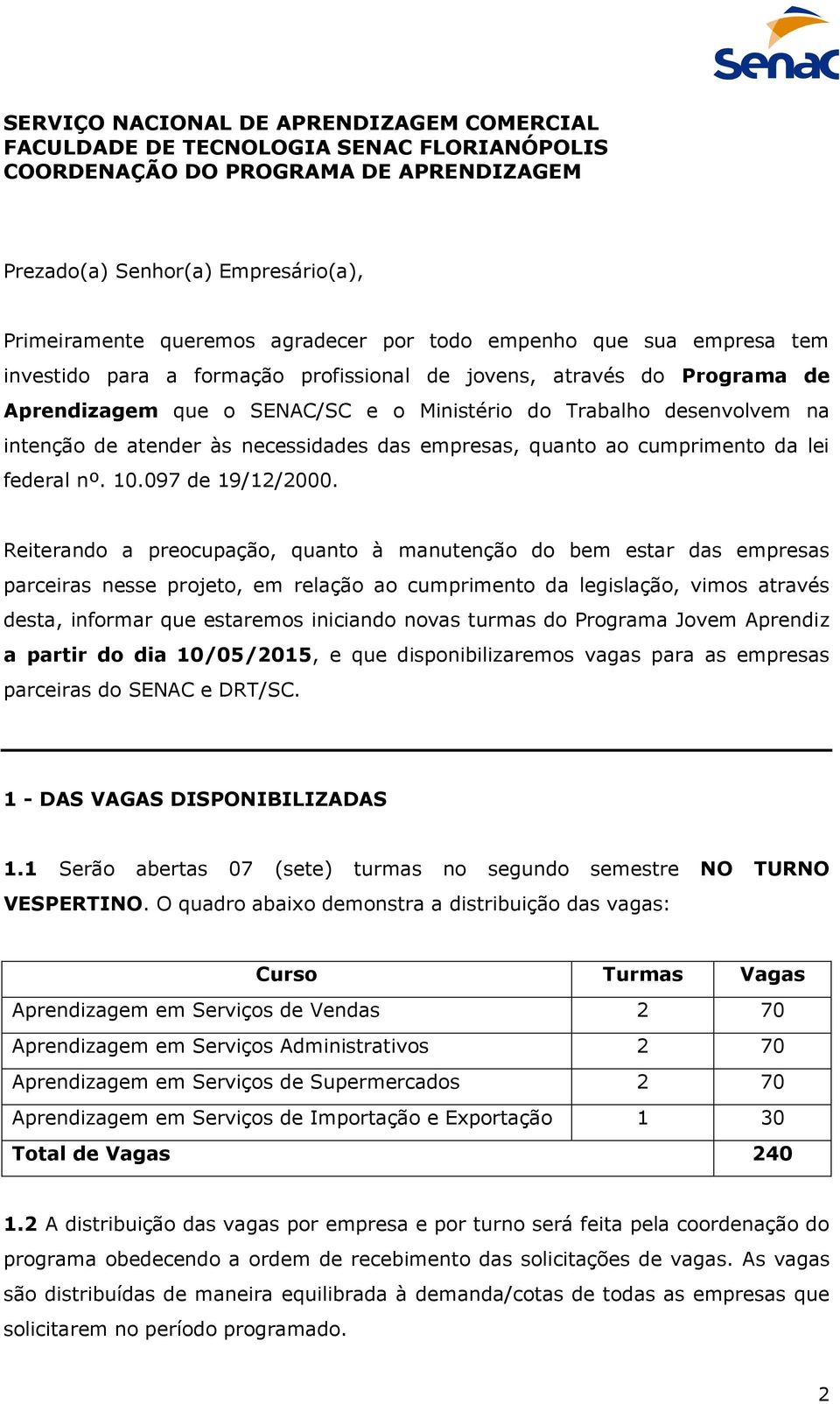 necessidades das empresas, quanto ao cumprimento da lei federal nº. 10.097 de 19/12/2000.