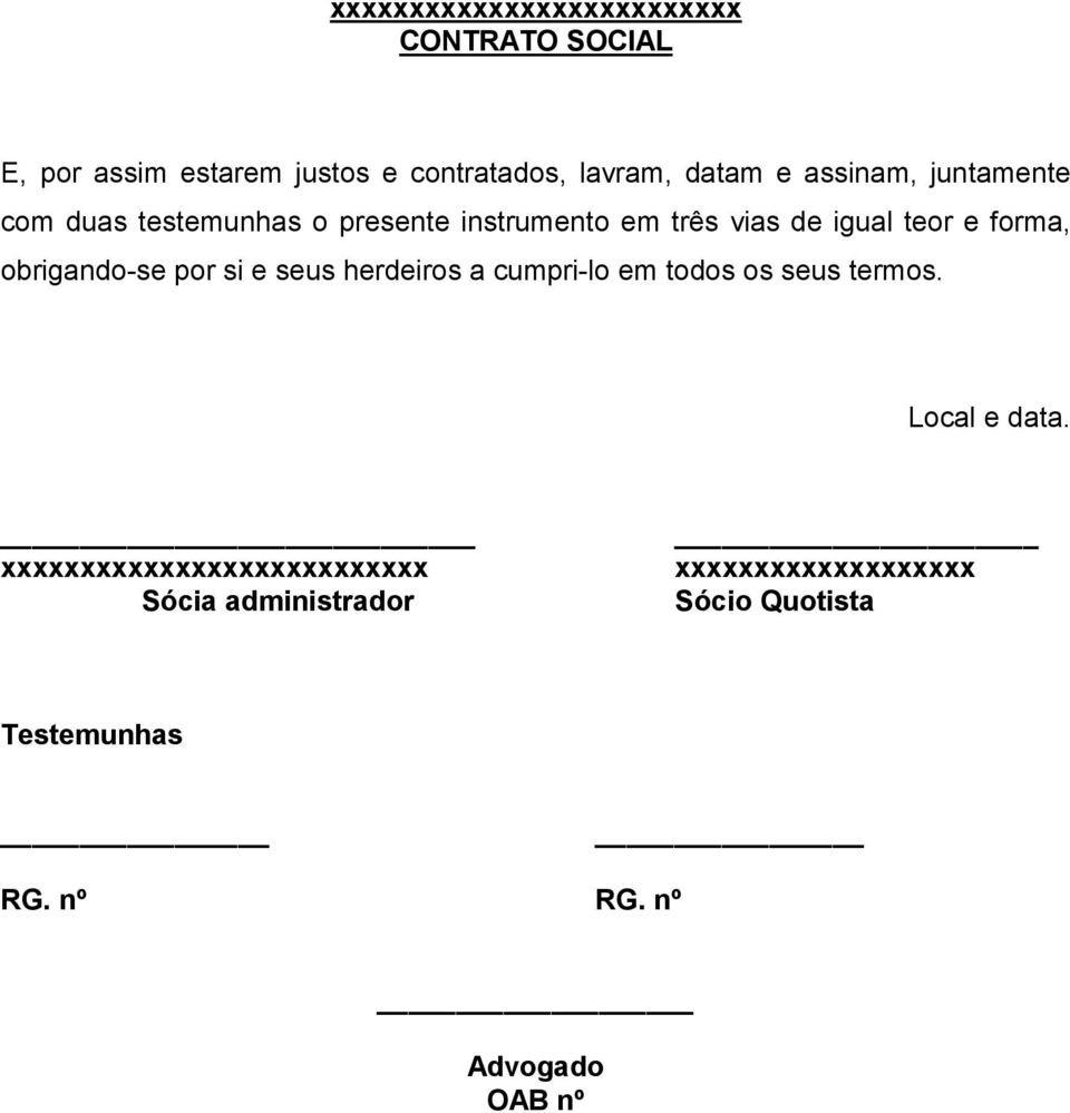 seus herdeiros a cumpri-lo em todos os seus termos. Local e data.