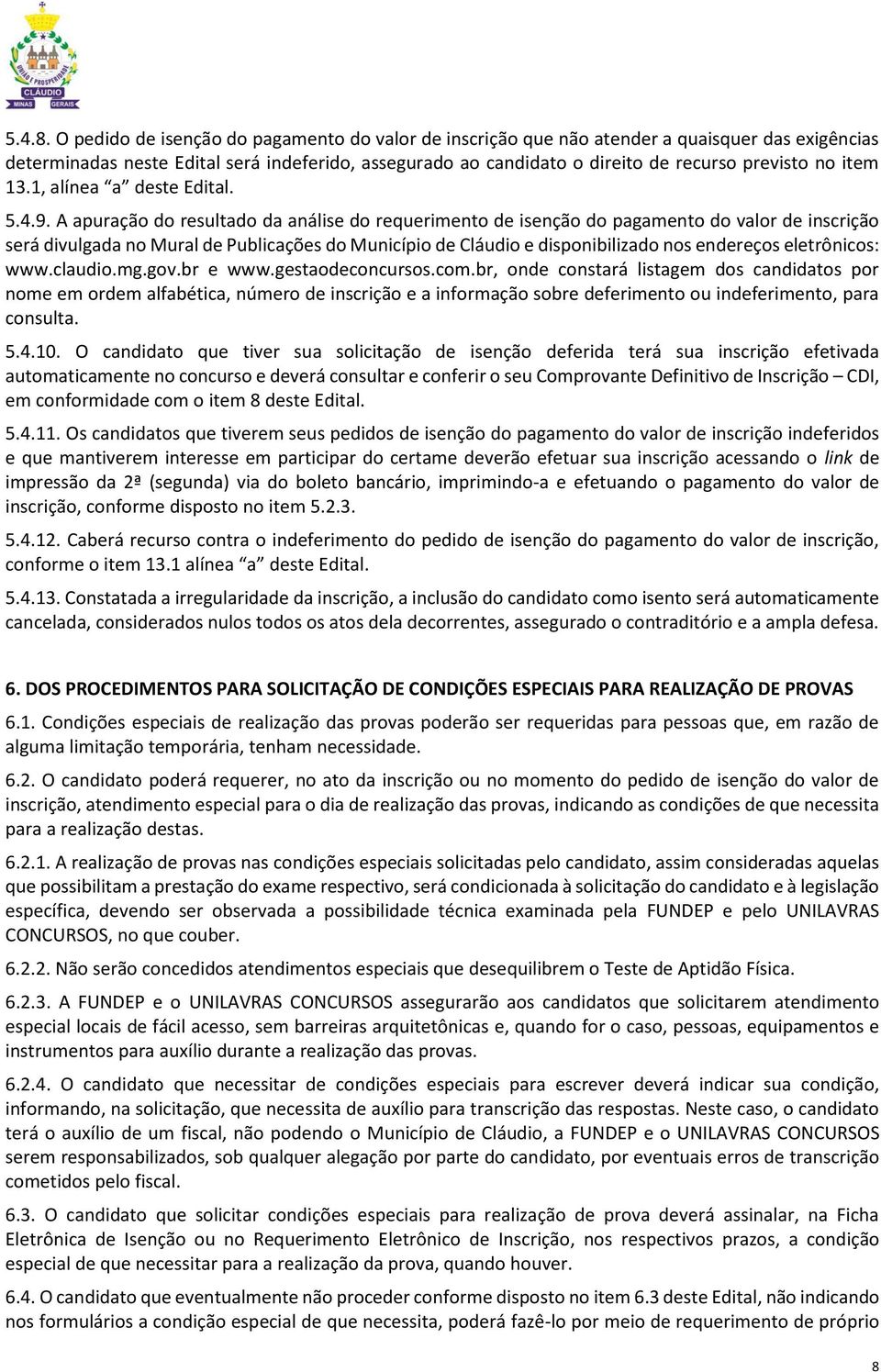 item 13.1, alínea a deste Edital. 5.4.9.