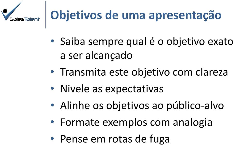 com clareza Nivele as expectativas Alinhe os objetivos ao