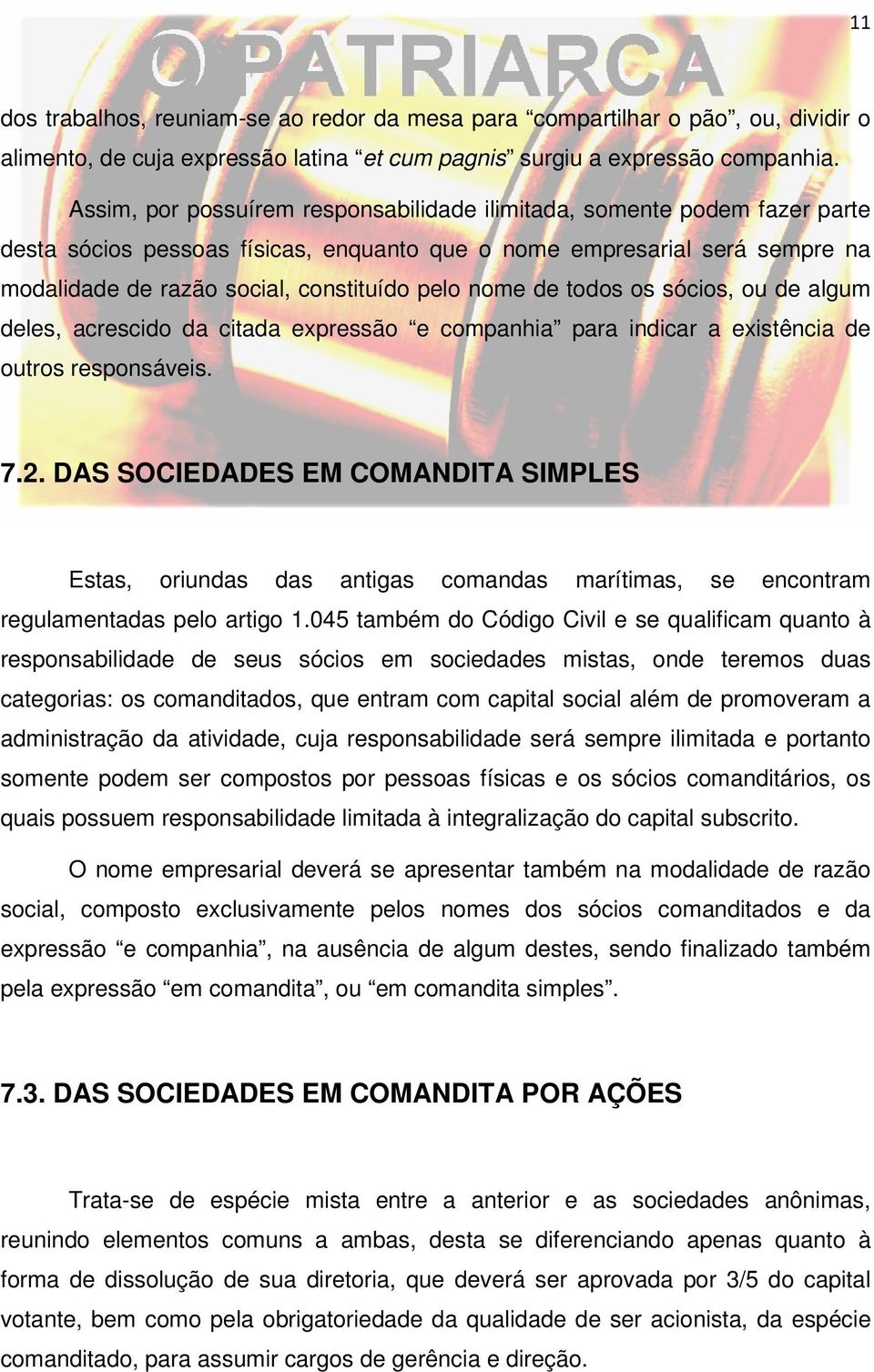 nome de todos os sócios, ou de algum deles, acrescido da citada expressão e companhia para indicar a existência de outros responsáveis. 7.2.