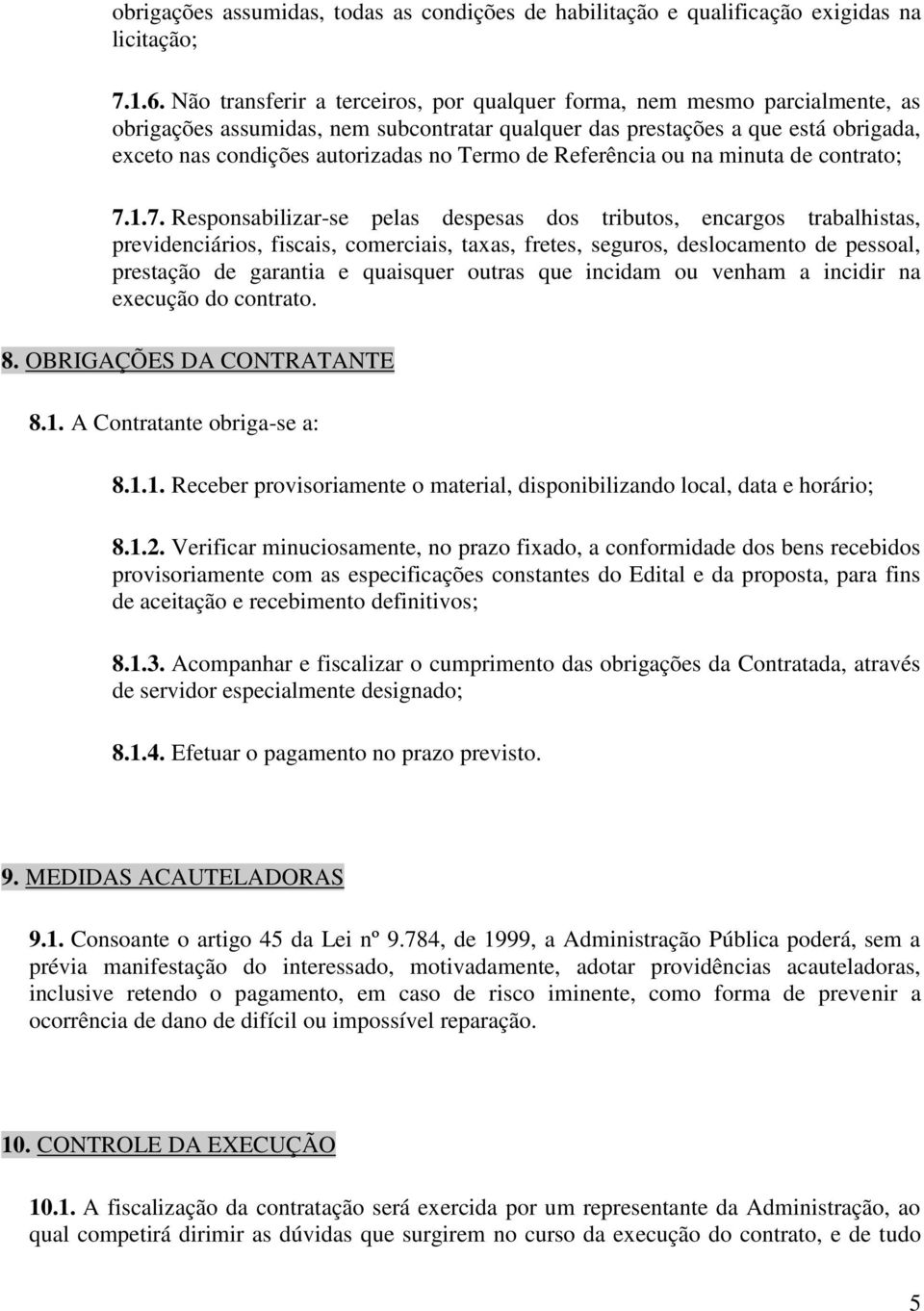 Termo de Referência ou na minuta de contrato; 7.