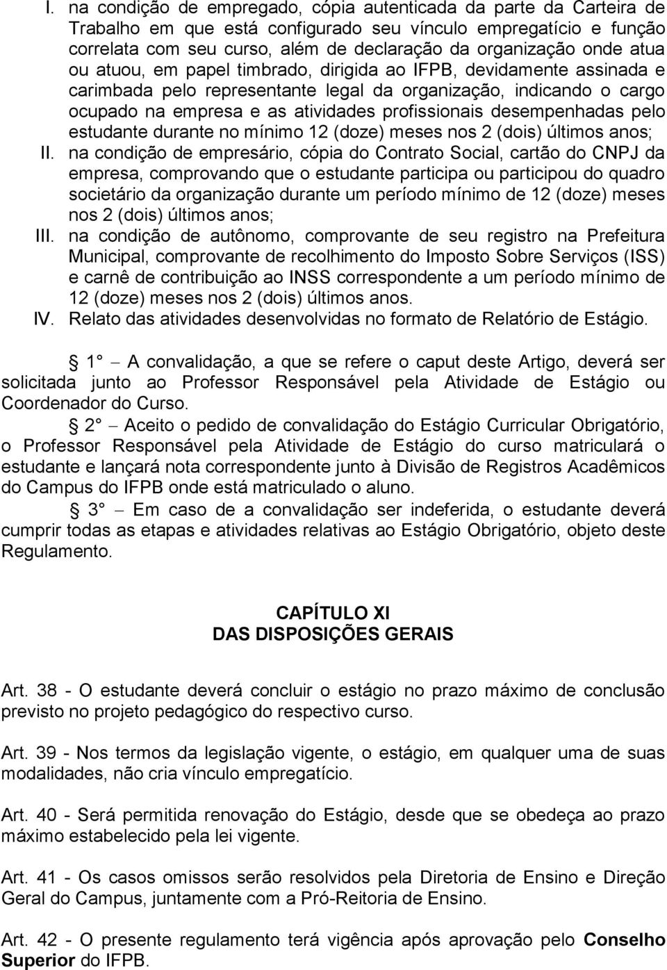 desempenhadas pelo estudante durante no mínimo 12 (doze) meses nos 2 (dois) últimos anos; II.