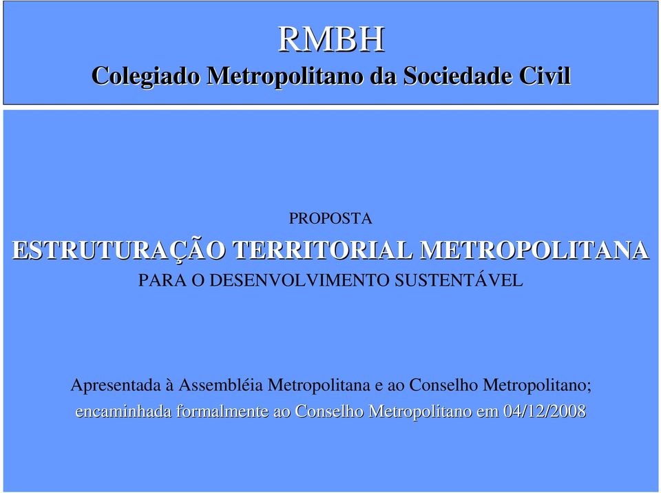 Apresentada à Assembléia Metropolitana e ao Conselho