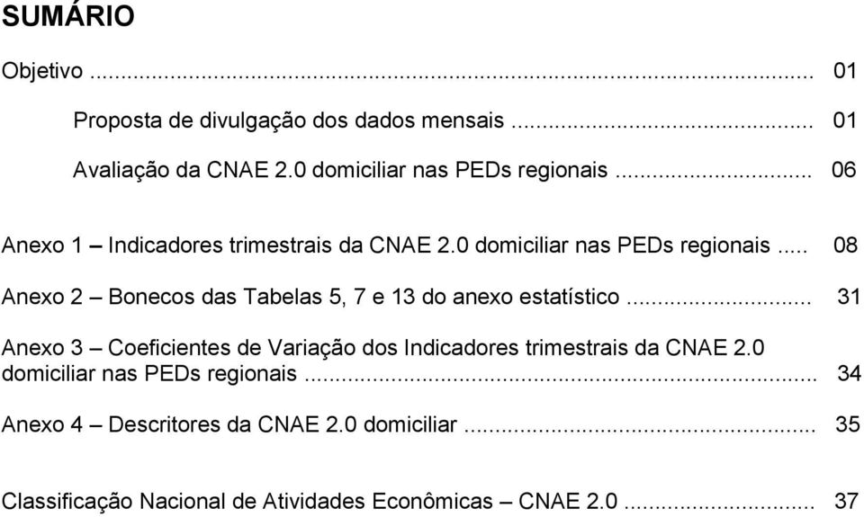 .. 08 Anexo 2 Bonecos das Tabelas 5, 7 e 13 do anexo estatístico.