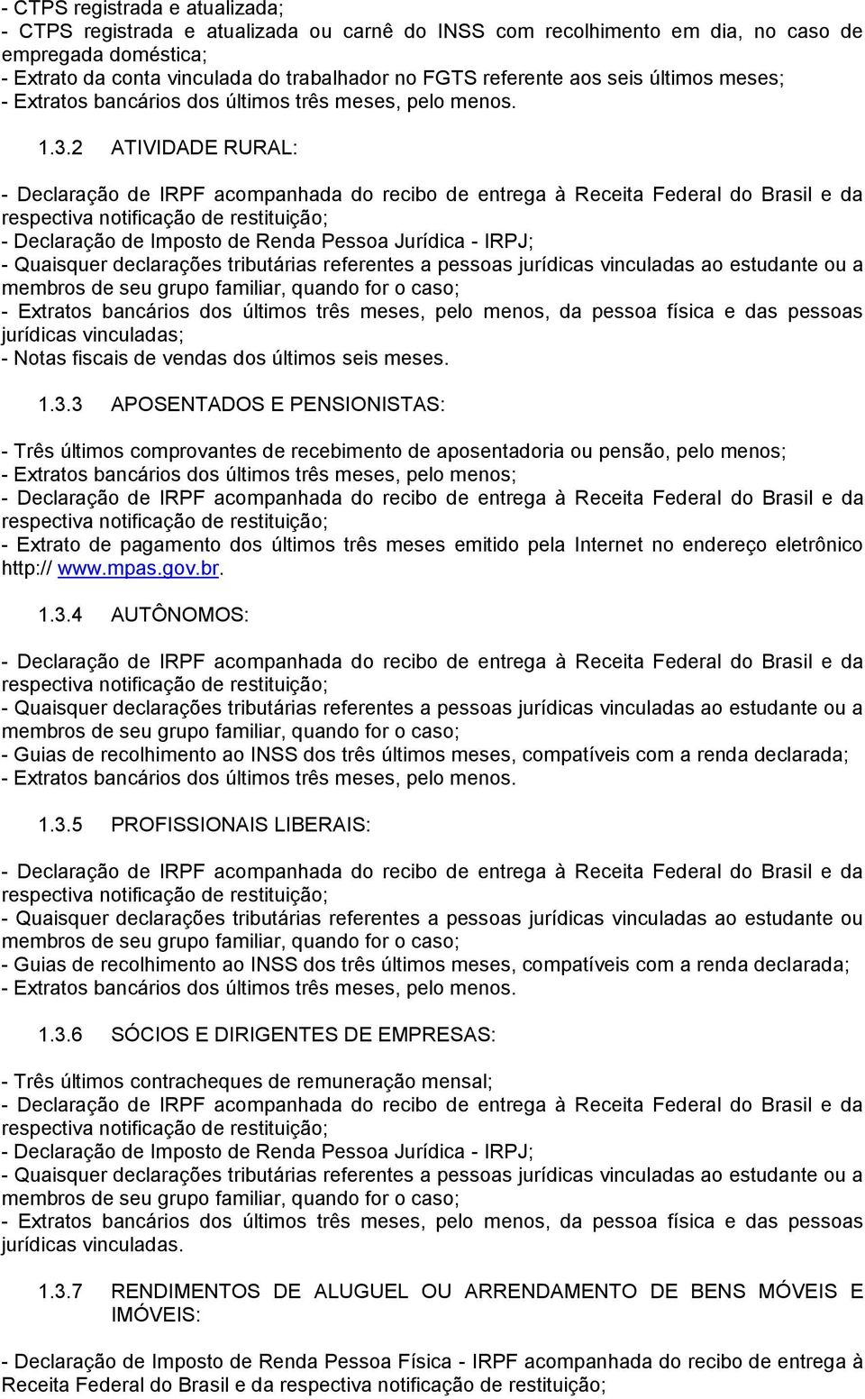 2 ATIVIDADE RURAL: jurídicas vinculadas; - Notas fiscais de vendas dos últimos seis meses. 1.3.