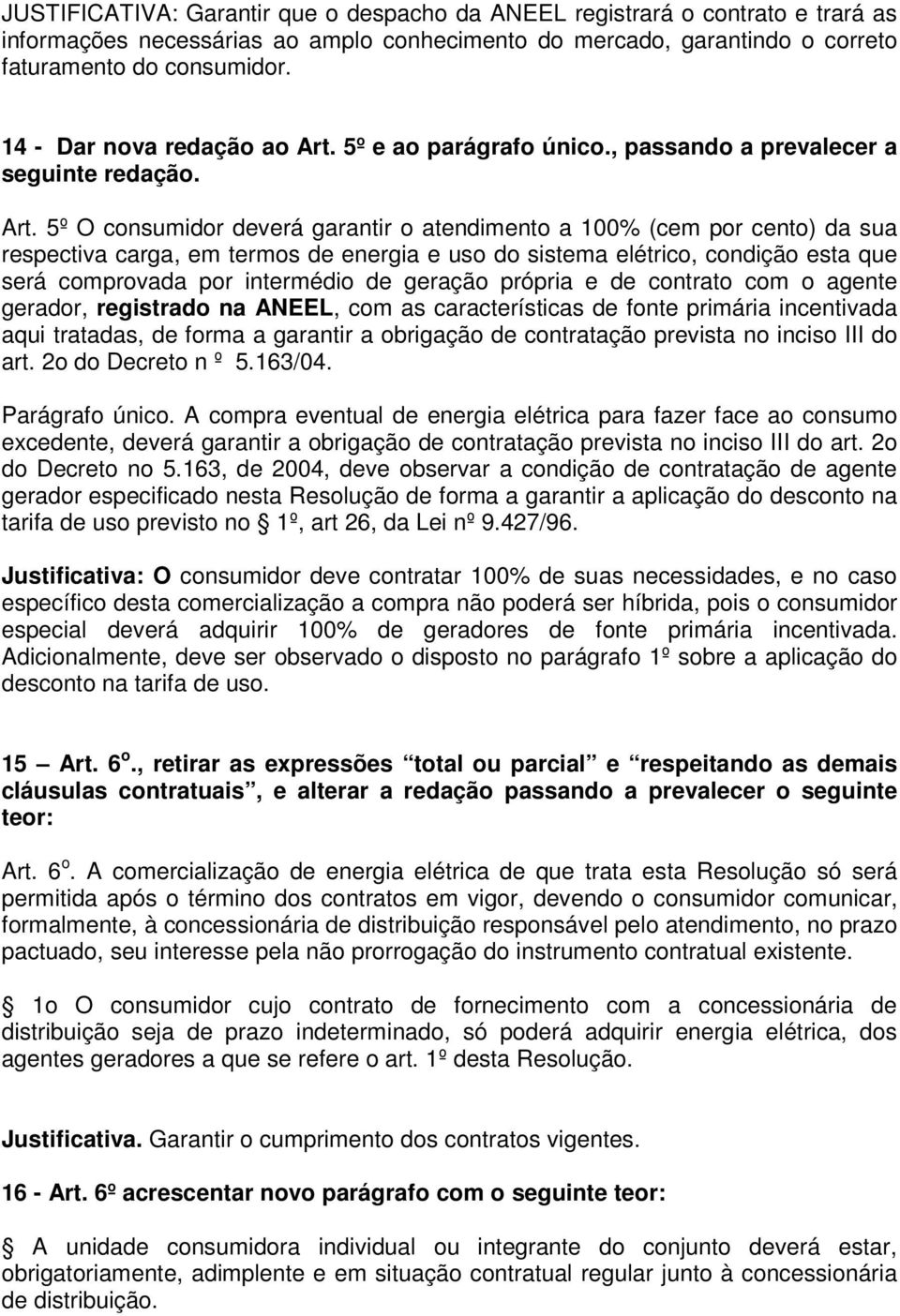 5º e ao parágrafo único., passando a prevalecer a seguinte redação. Art.