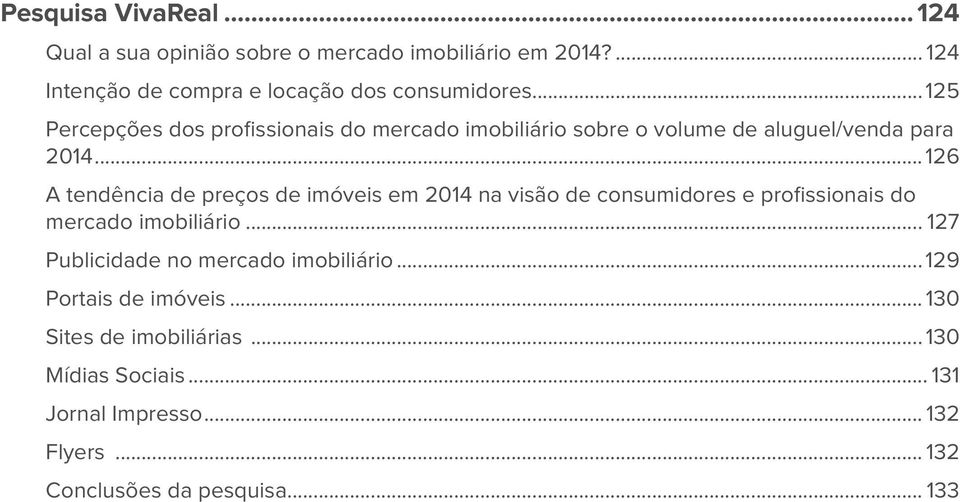 aluguel/venda para 2014 126 A tendência de preços de imóveis em 2014 na visão de consumidores e profissionais do mercado