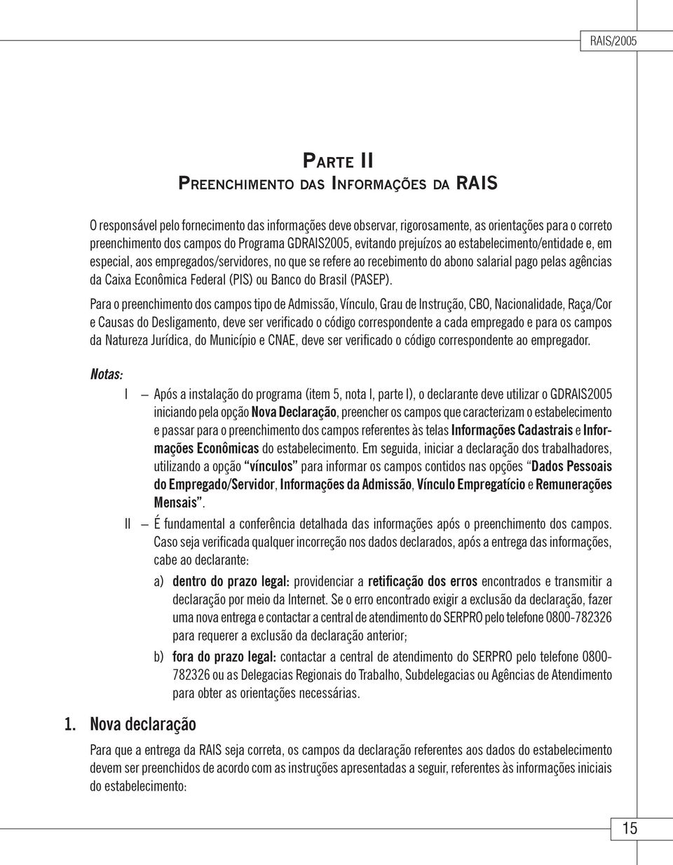 Federal (PIS) ou Banco do Brasil (PASEP).