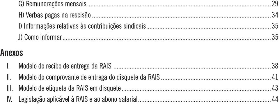 Modelo do recibo de entrega da RAIS...38 II.