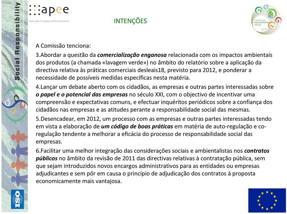 práticas comerciais desleais18, previsto para 2012, e ponderar a necessidade de possíveis medidas específicas nesta matéria. 4.