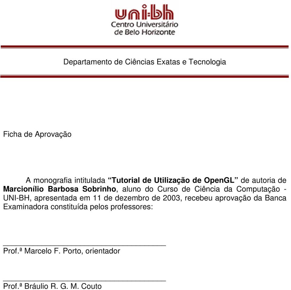Computação - UNI-BH, apresentada em 11 de dezembro de 2003, recebeu aprovação da Banca