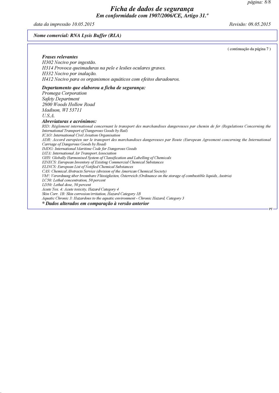 ( continuação da página 7 ) Departamento que elaborou a ficha de segurança: Promega Corporation Safety Department 2800 Woods Hollow Road Madison, WI 53711 U.S.A.