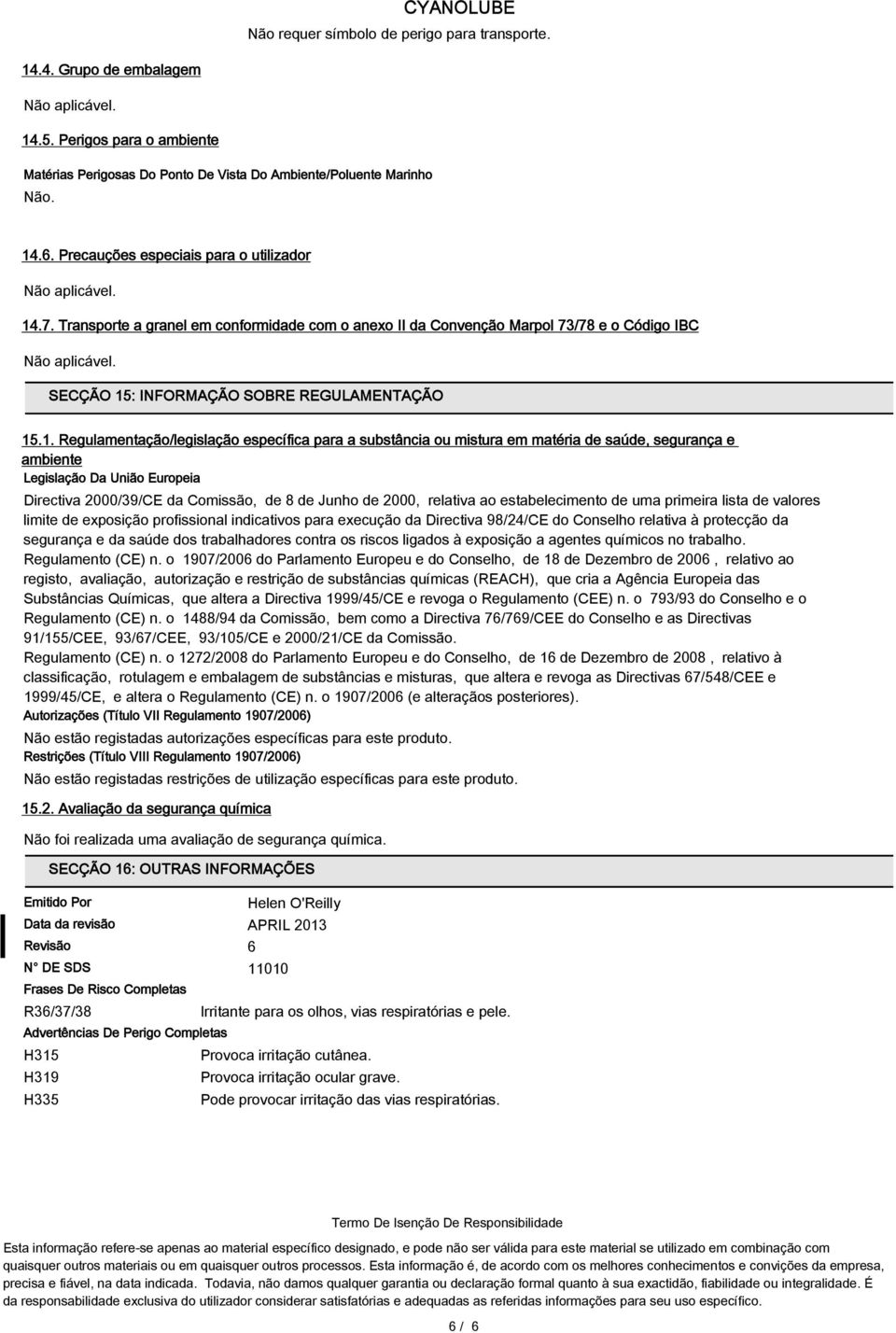 .7. Transporte a granel em conformidade com o anexo II da Convenção Marpol 73/78 e o Código IBC SECÇÃO 15