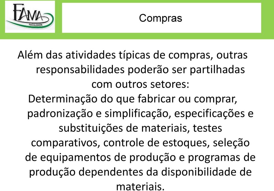 especificações e substituições de materiais, testes comparativos, controle de estoques,