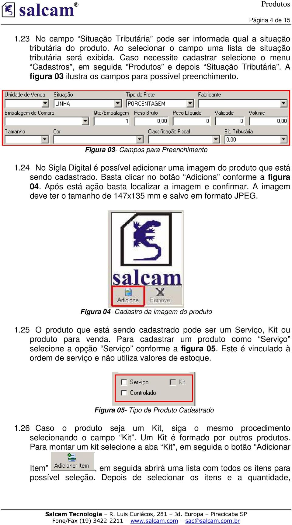 Figura 03- Campos para Preenchimento 1.24 No Sigla Digital é possível adicionar uma imagem do produto que está sendo cadastrado. Basta clicar no botão Adiciona conforme a figura 04.