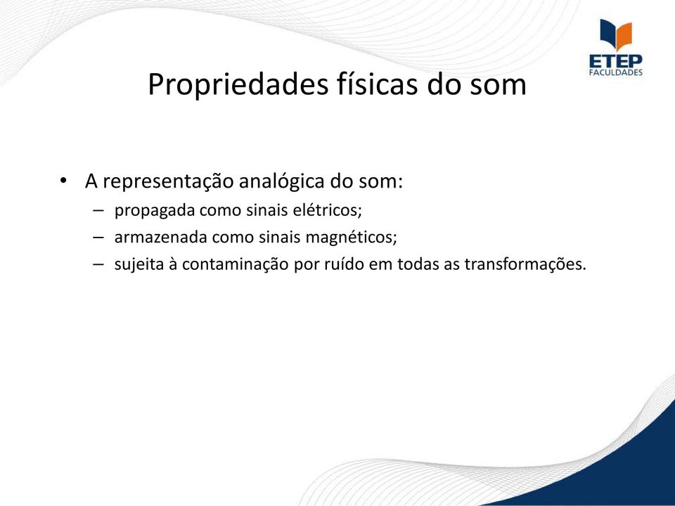 elétricos; armazenada como sinais magnéticos;