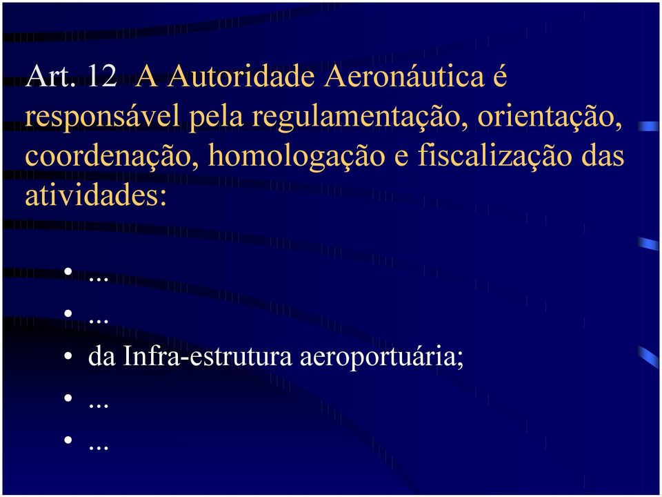 coordenação, homologação e fiscalização das