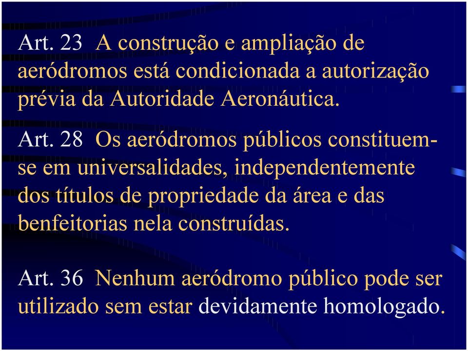 28 Os aeródromos públicos constituemse em universalidades, independentemente dos