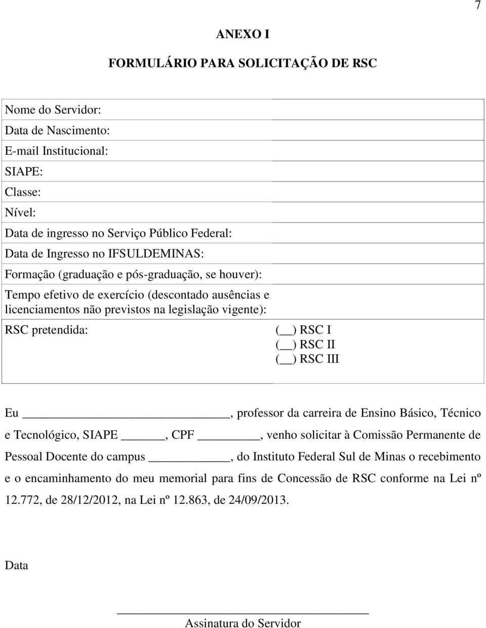 ( ) RSC II ( ) RSC III Eu, professor da carreira de Ensino Básico, Técnico e Tecnológico, SIAPE, CPF, venho solicitar à Comissão Permanente de Pessoal Docente do campus, do Instituto Federal