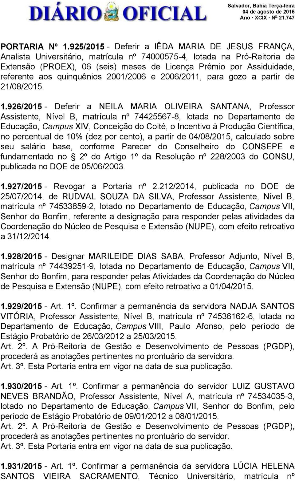 aos quinquênios 2001/2006 e 2006/2011, para gozo a partir de 21/08/2015. 1.