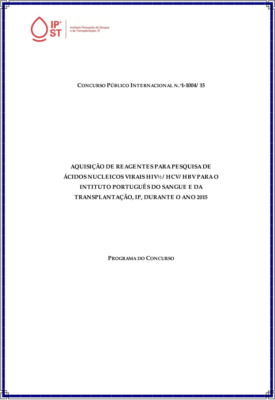 ÁCIDOS NUCLEICOS VIRAIS HIV½/HCV/HBV PARA O INTITUTO